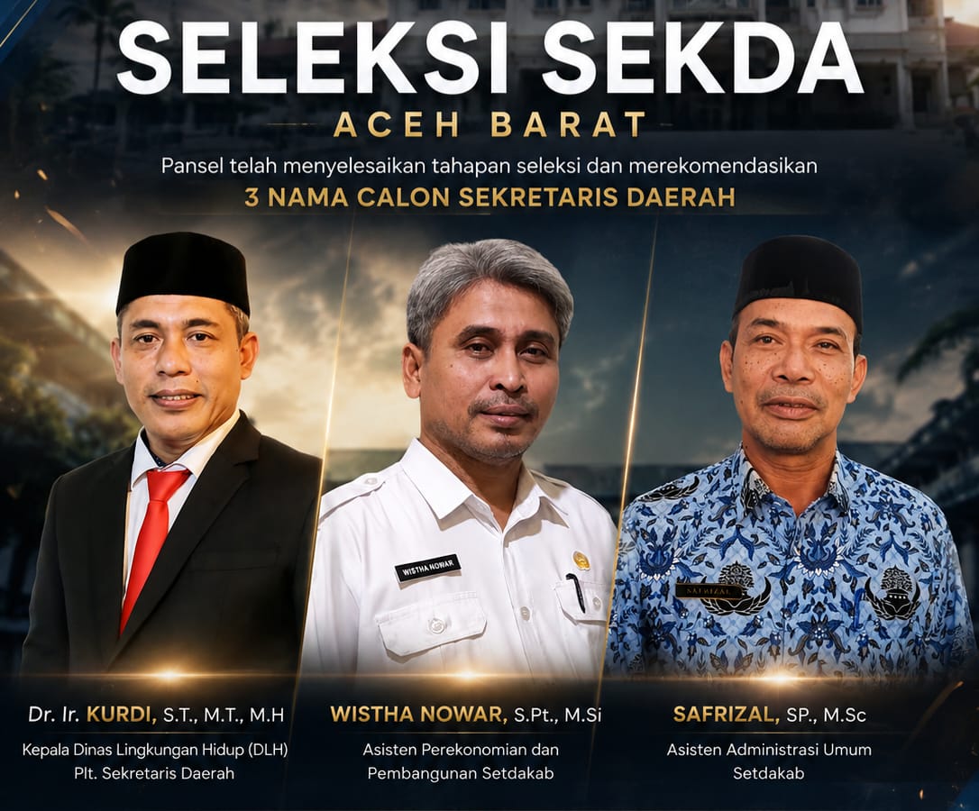 Tiga Pejabat Berebut Kursi Sekda Aceh Barat, Keputusan Akhir di Tangan Gubernur